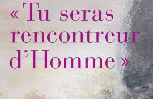 Tu seras rencontreur d’Homme”
