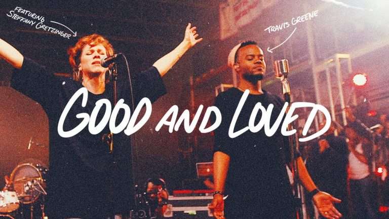 Good And Loved , Travis Greene & Steffany Gretzinger