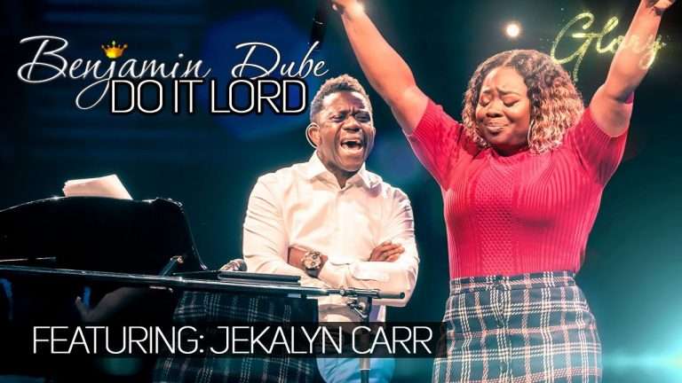 Benjamin Dube, ft. Jekalyn Carr , Do It Lord , Gospel Praise & Worship Song