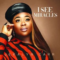 Jekalyn Carr , Je vois des miracles