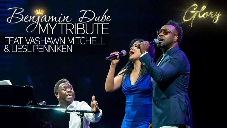 Benjamin Dube, ft. Vashawn Mitchell & Liesl Penniken , My Tribute , Gospel Praise & Worship Song