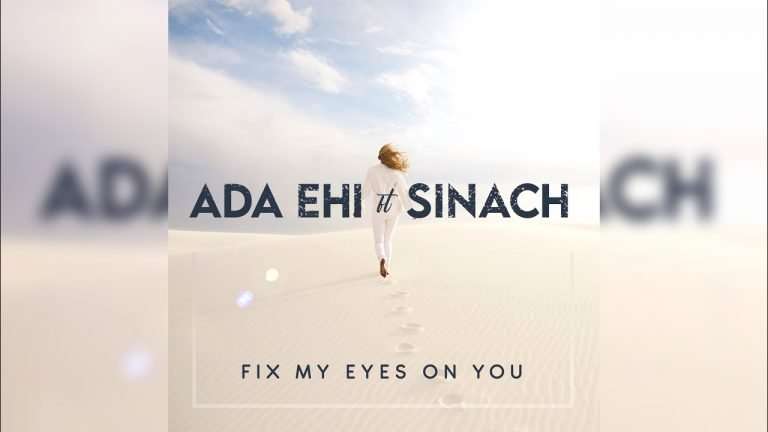 Ada Ehi, ft. Sinach , Fix My Eyes On You ( Official Lyrics Video)
