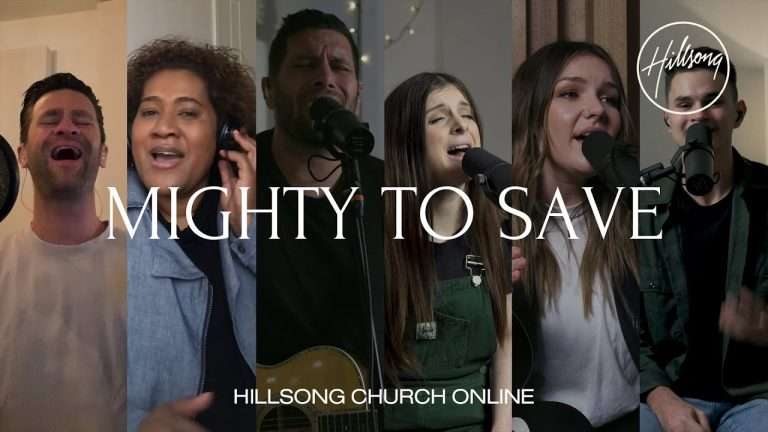 Mighty To Save , Hillsong Church Online , Hillsong Worship