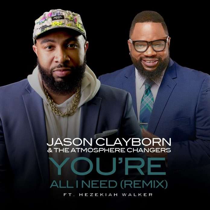 Jason Clayborn rejoint ses forces avec Hezekiah Walker pour la réédition de «Vous êtes tout ce dont j'ai besoin»