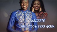 “MAJESTÉ”, LORD LOMBO, ft. DENA MWANA (Official lyrics video)