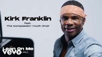 Kirk Franklin , Lean on Me (Worldwide Mix), ft. The Compassion Youth Choir