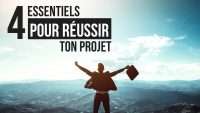 4 essentiels pour réussir ton projet , Luc Dumont