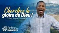 chercher d'abord la Gloire Dieu dans votre vie , Bishop Gregory Toussaint