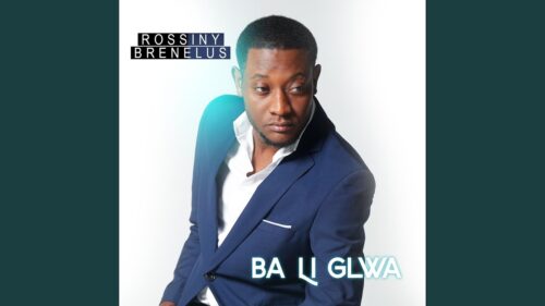 Ba Li Glwa , Rossiny Brenelus feat. Wayne Mondelus