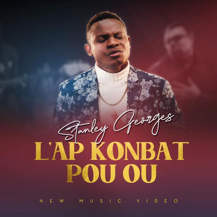 L’ap Konbat pou ou - Stanley Georges (video)