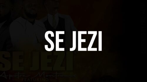 SE JEZI , Blaise Elysée dit apotre Montrouis Ft Notchy Apa & Fre Gabe