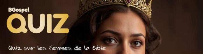 Quiz éducatif sur les femmes de la Bible
