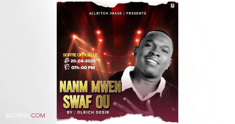 Olrich Désir : NAN MWEN SWAF OU, nouveau single gospel haïtien 2025