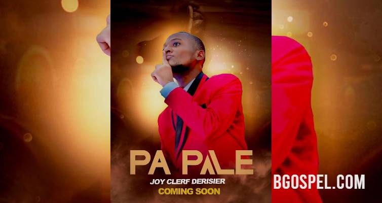 Joy Clerf Derisier Pa Pale : nouveau single gospel haïtien 2025