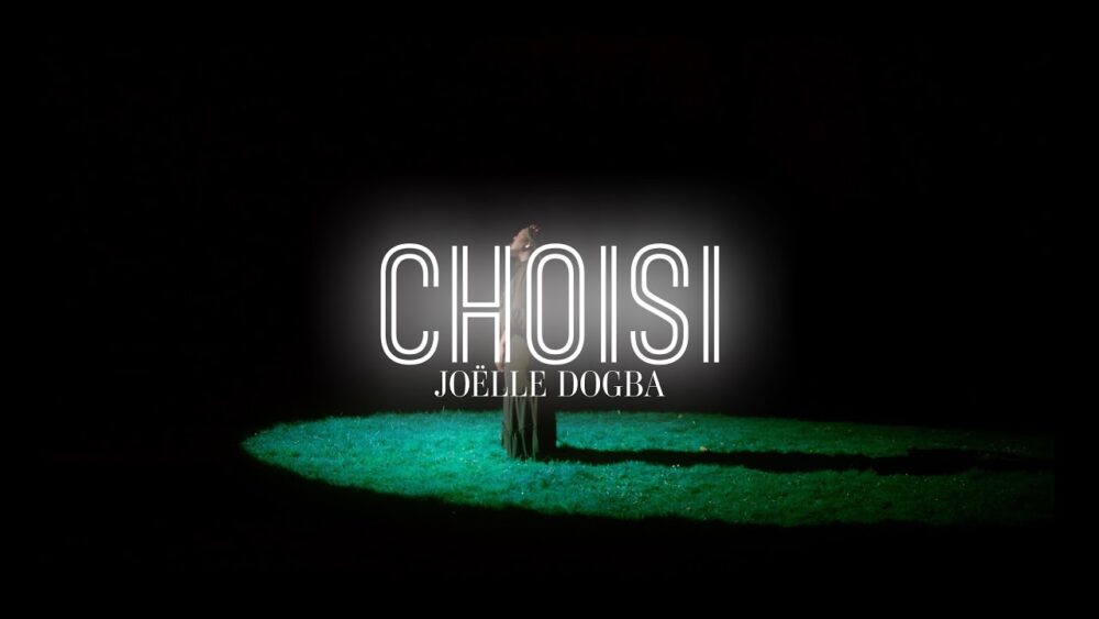 Joëlle Dogba – CHOISI : nouveau clip gospel ivoirien (mai 2025)