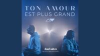 Dan Luiten : Ton amour est plus grand (feat. Anne-Clémence Rouffet)