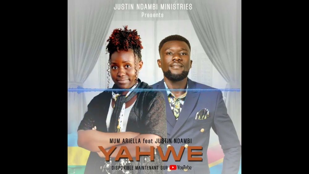Yahweh_by_ Justin-Ndambi🇨🇩 _Feat_Mum-Ariella🇷🇼