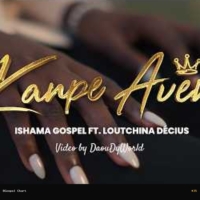 BGospel Chart #35 — KANPE AVÈM – ISHAMA GOSPEL Ft. Loutchina Décius (Official Video)