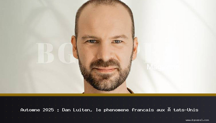 Automne 2025 : Dan Luiten, le phénomène français aux États-Unis