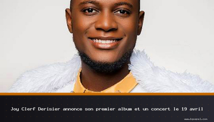 Joy Clerf Derisier annonce son premier album et un concert le 19 avril