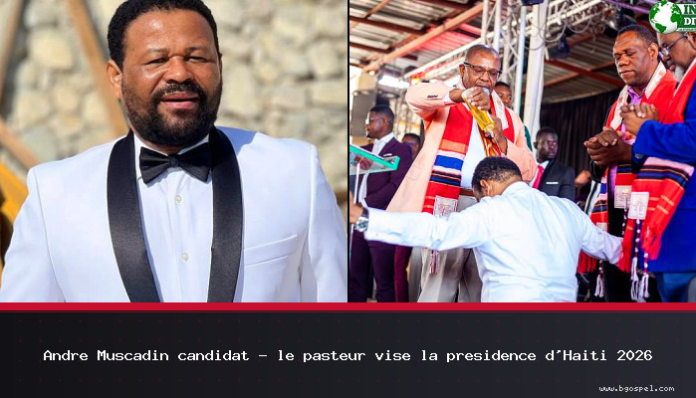 André Muscadin candidat - le pasteur vise la présidence d'Haïti 2026