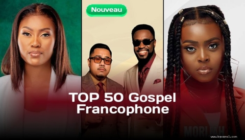 Top 50 Gospel Francophone - Classement BGospel de la Semaine