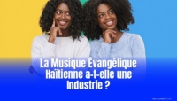 La Musique Évangélique Haïtienne a-t-elle une Industrie ?