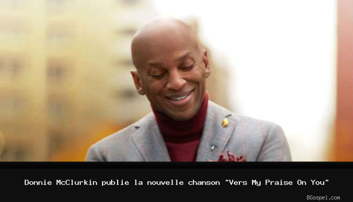Donnie McClurkin publie la nouvelle chanson «Vers My Praise On You»