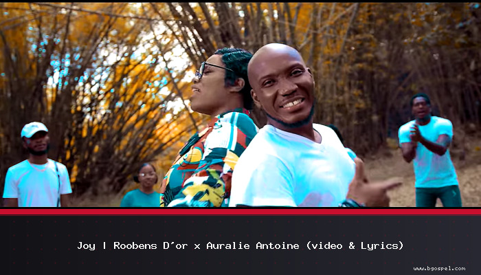 Joy | Roobens D’or x Auralie Antoine (video & Lyrics)