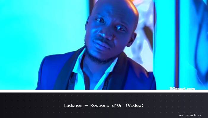 Padonem – Roobens d’Or (Video)